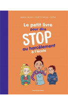 Le petit livre pour dire stop au harcèlement à l'école