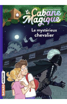 La cabane magique, tome 02 - le mysterieux chevalier
