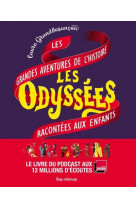 Les odyssees - les grandes aventures de l'histoire racontees aux enfants