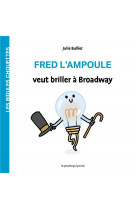 Les bidules chouettes - fred l'ampoule veut briller a broadway