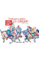 Cahier de dessin animé - le cirque - toulouse lautrec