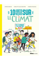 10 idees recues sur le climat - et comment les mettre k.o. pour agir maintenant !