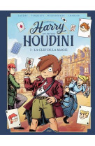 Harry houdini - tome 1 la clef de la magie