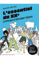 L'essentiel du xxe - le livre pour te faire aimer l'histoire