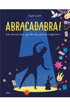 Abracadabra ! les secrets bien gardes des grands magiciens