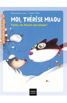 Moi, therese miaou - t07 - tiens, un flocon qui pique ! cp/ce1 - 6/7 ans