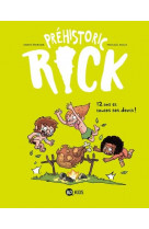 Prehistoric rick, tome 05 - douze ans et toutes ses dents !