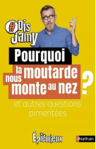 Pourquoi la moutarde me monte au nez ? et autres questions pimentees