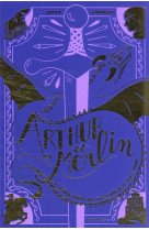 Arthur et merlin - la grande epopee des chevaliers de la table ronde - t 1
