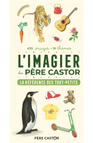 L'imagier du père castor - la référence des tout-petits