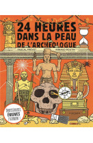 24 heures dans la peau de l'archeologue - 7 mysterieuses enigmes t'attendent !