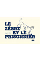 Le zebre et le prisonnier