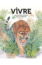 Vivre - un nouveau regard sur les animaux