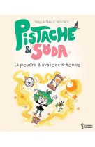 Pistache & soda - la poudre a avancer le temps