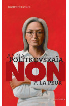 Anna politkovskaia : non a la peur