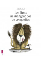 Les lions ne mangent pas de croquettes