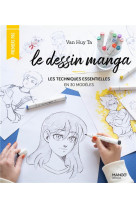 Le dessin manga : les techniques essentielles en 30 modeles