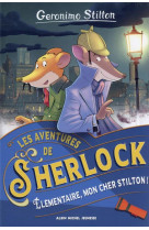 Les aventures de sherlock - tome 1 - elementaire, mon cher stilton !