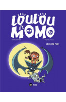 Loulou et momo, tome 01 - meme pas peur ! - meme pas peur !