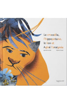 Le crocodile, l-hippopotame, le lion et aglae l-araignee