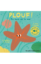 Plouf, au bord de la mer - 5 matieres a toucher, 5 sons a ecouter