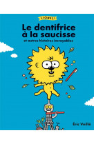 Lionel ! le dentifrice a la saucisse et autres histoires incroyables
