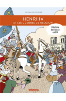 Histoire de france en bd - henri iv et les guerres de religion