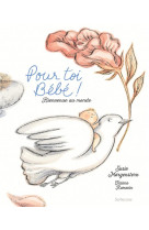 Pour toi bebe ! - bienvenue au monde