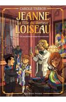 Jeanne, la fille du docteur loiseau - jeanne loiseau t4 - un mysterieux empoisonnement