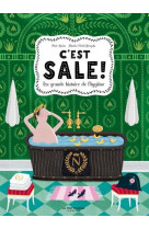 C'est sale ! - la grande histoire de l'hygiene