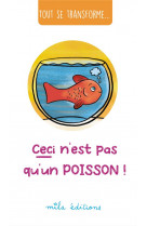 Tout se transforme... ceci n-est pas qu-un poisson !