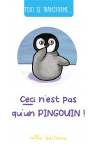 Tout se transforme... ceci n-est pas qu-un pingouin !