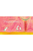 T'es pas mort !