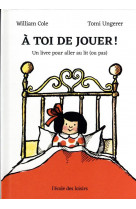 A toi de jouer ! - un livre pour aller au lit (ou pas)