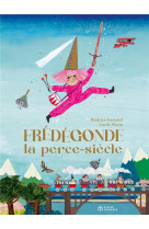 Fredegonde, la perce-siecle