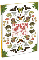 Tout un monde d-animaux - un livre-jeu deyrolle