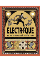électrique - la vie survoltée de nikola tesla