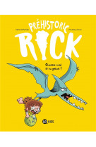 Prehistoric rick, tome 06 - chasse-moi si tu peux !