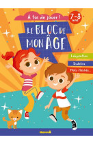 Le bloc de mon age (7-8 ans) - a toi de jouer ! (enfants et chat) - labyrinthes, sudokus, mots flech