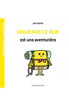 Les bidules chouettes - maurane le bob est une aventurière
