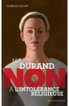 Marie durand : "non à l'intolérance religieuse"