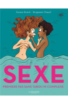 Sexe - mes premiers pas sans tabou ni complexe