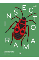 Insectorama - decouvre et observe le monde fascinant des insectes