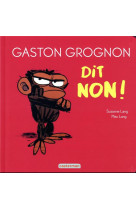 Gaston grognon - gaston grognon dit non ! - edition tout carton