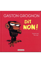 Gaston grognon - gaston grognon dit non !