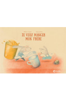 Je veux manger mon frère