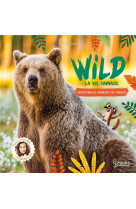 Wild : la vie sauvage - incroyables animaux de france