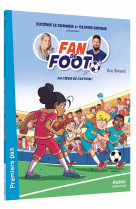 Fan de foot - t08 - fan de foot  au coeur de l action !