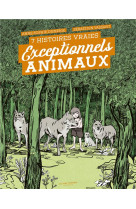 Exceptionnels animaux - 7 histoires vraies