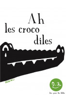 Ah les crocodiles